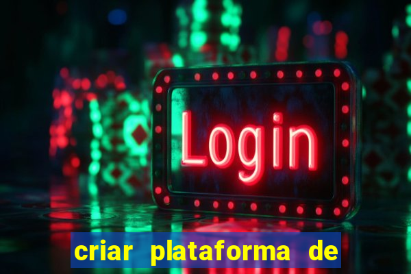 criar plataforma de jogos tigrinho